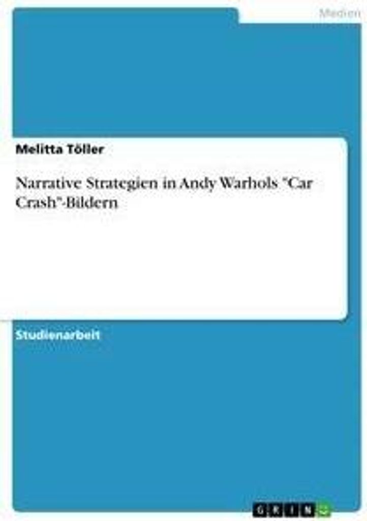 Narrative Strategien in Andy Warhols "Car Crash"-Bildern