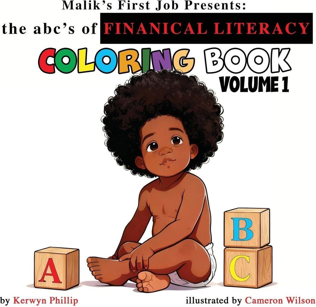 Malik's First Job Presents the abc's of Finanical Literacy coloring book Volume 1