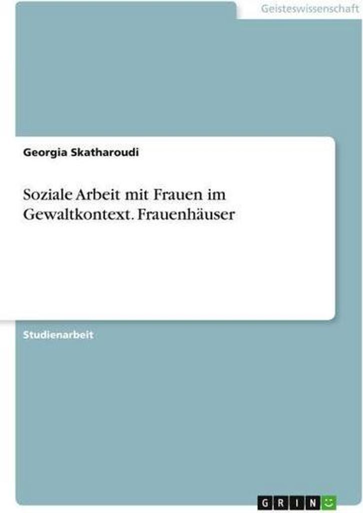 Soziale Arbeit mit Frauen im Gewaltkontext. Frauenhäuser