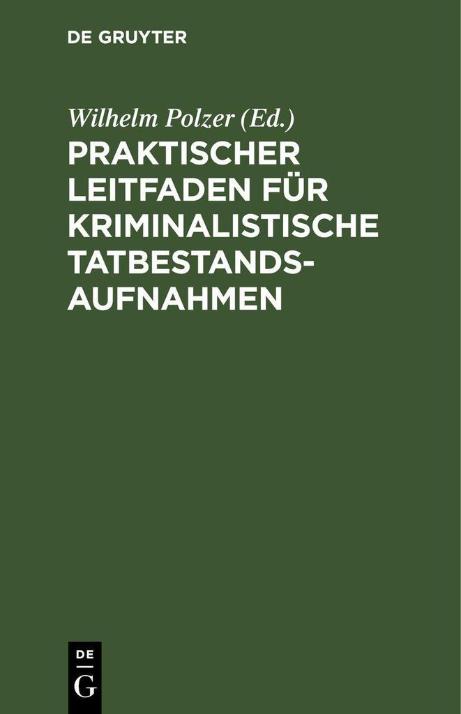 Praktischer Leitfaden für kriminalistische Tatbestandsaufnahmen