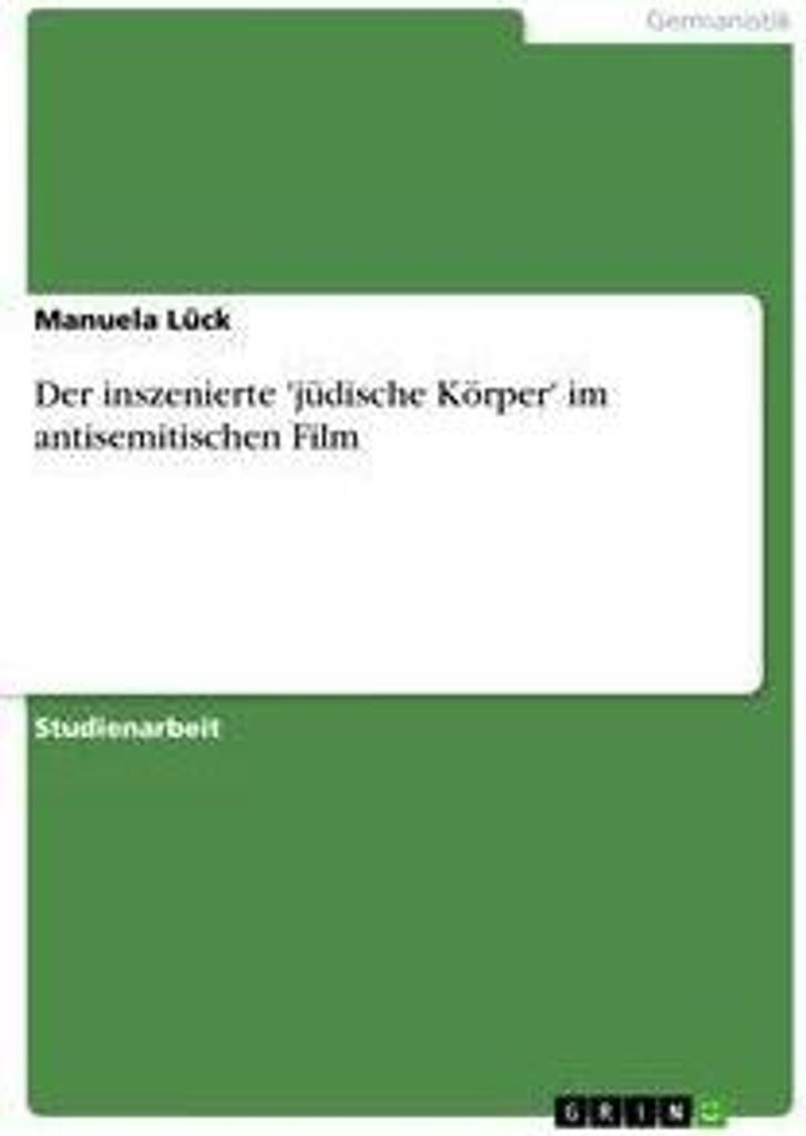 Der inszenierte 'jüdische Körper' im antisemitischen Film