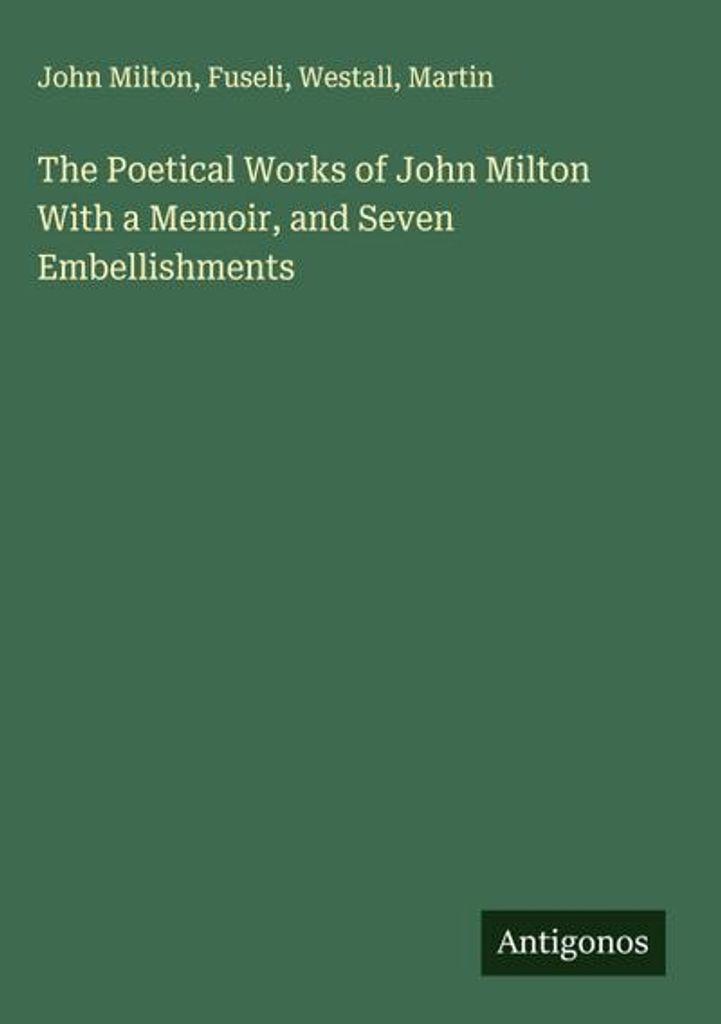 Die poetischen Werke von John Milton mit einem Memoirenband und sieben Ausschmückungen