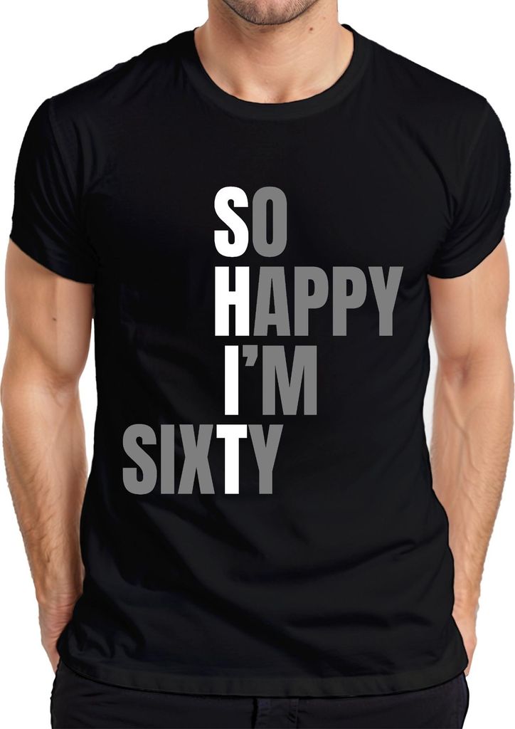 60 Geburtstag Sechzig So Happy I'm Sixty Lustig Geschenkidee Herren T-Shirt, Schwarz, S
