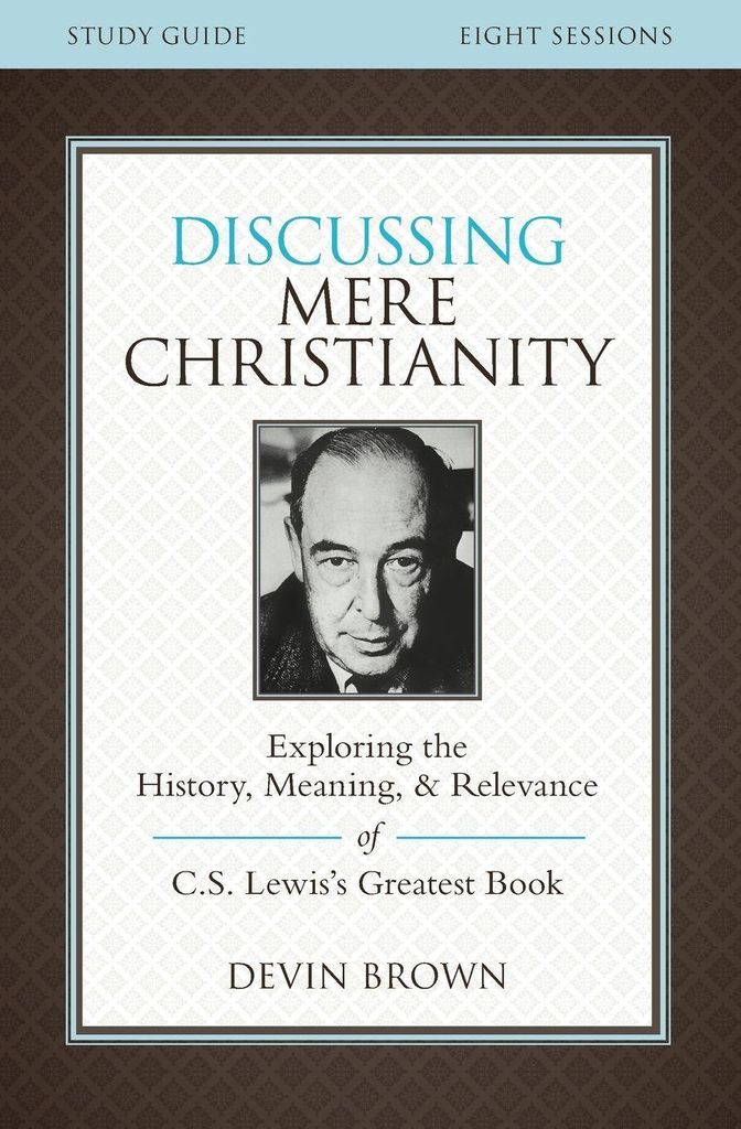 The Discussing Mere Christianity Bible Study Guide