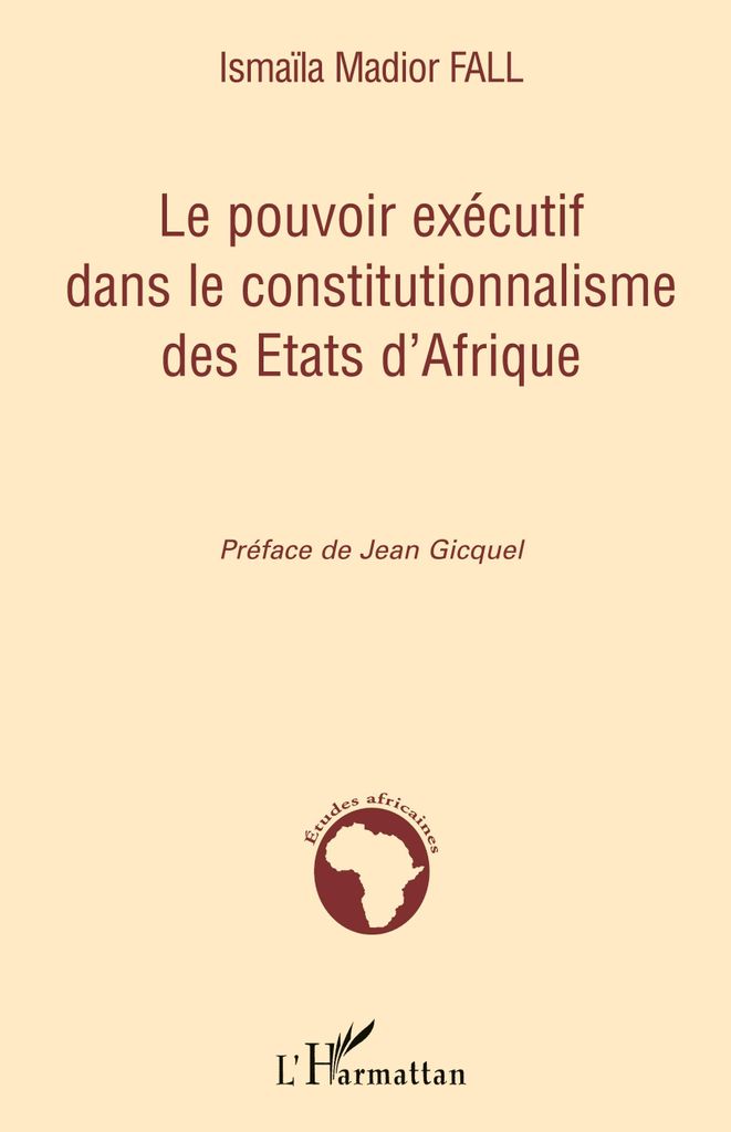 Le pouvoir exécutif dans le constitutionnalisme des Etats d'Afrique