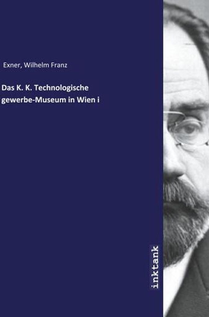 Das K. K. Technologische gewerbe-Museum in Wien i