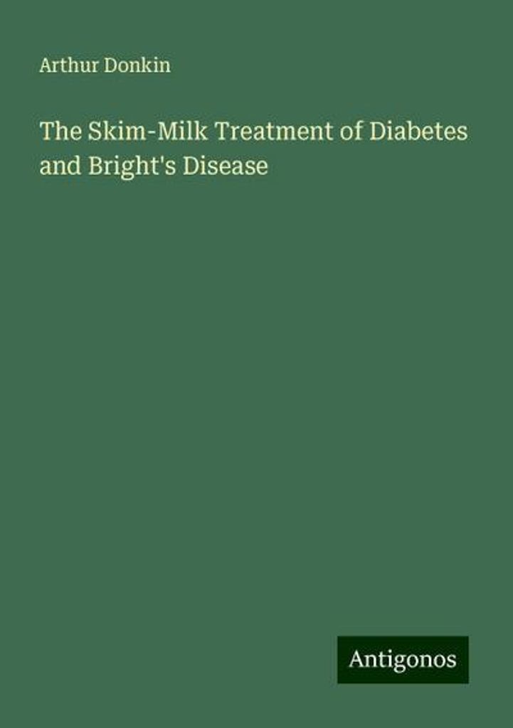 Donkin, A.: Behandlung von Diabetes und Morbus Bright mit Magermilch