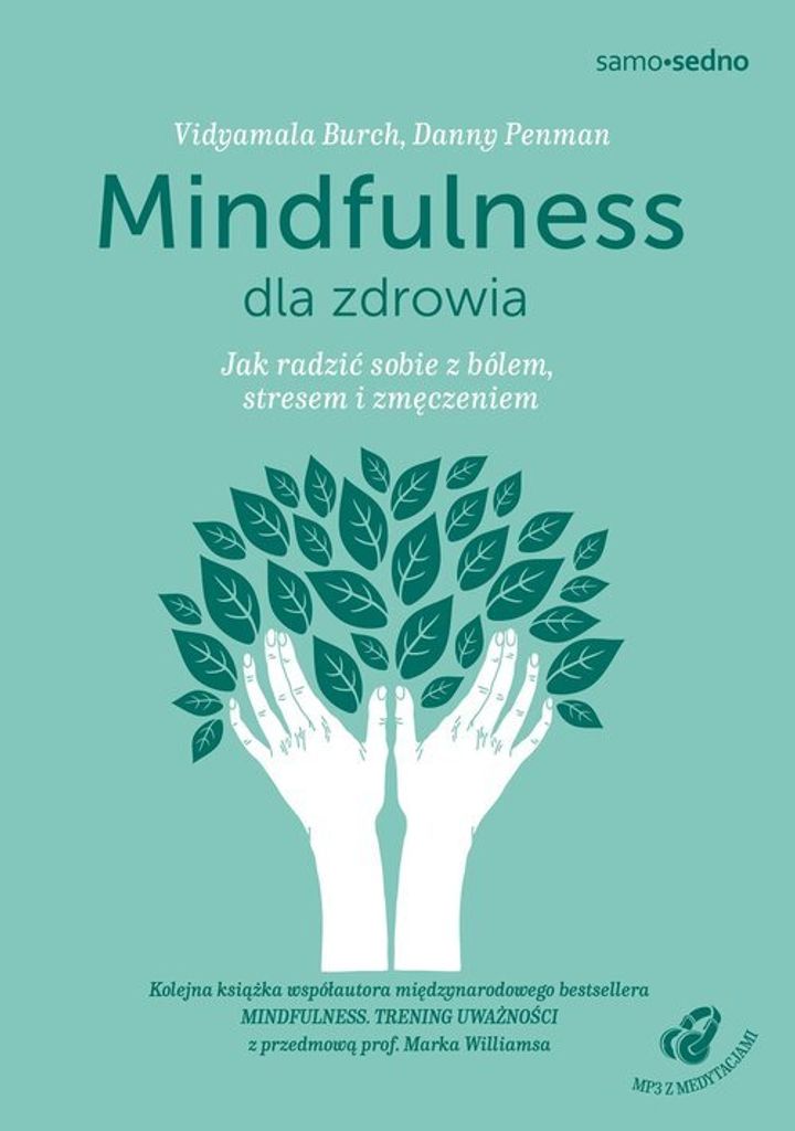 Samo Sedno: Mindfulness Dla Zdrowia. Medytacje Przeciw Bólowi