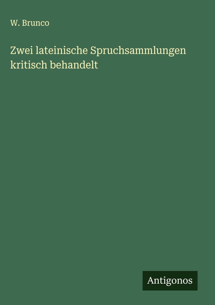 Zwei lateinische Spruchsammlungen kritisch behandelt