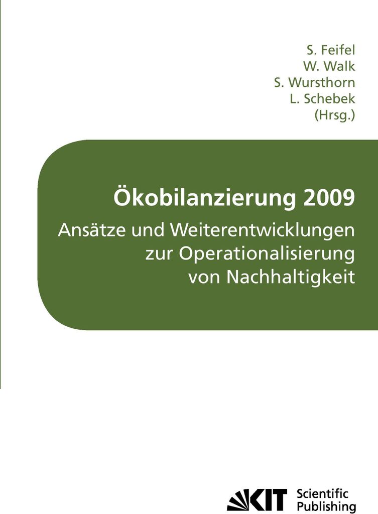 Ökobilanzierung 2009 : Ansätze und Weiterentwicklungen zur Operationalisierung von Nachhaltigkeit ; Tagungsband der fünften Ökobilanz-Werkstatt...