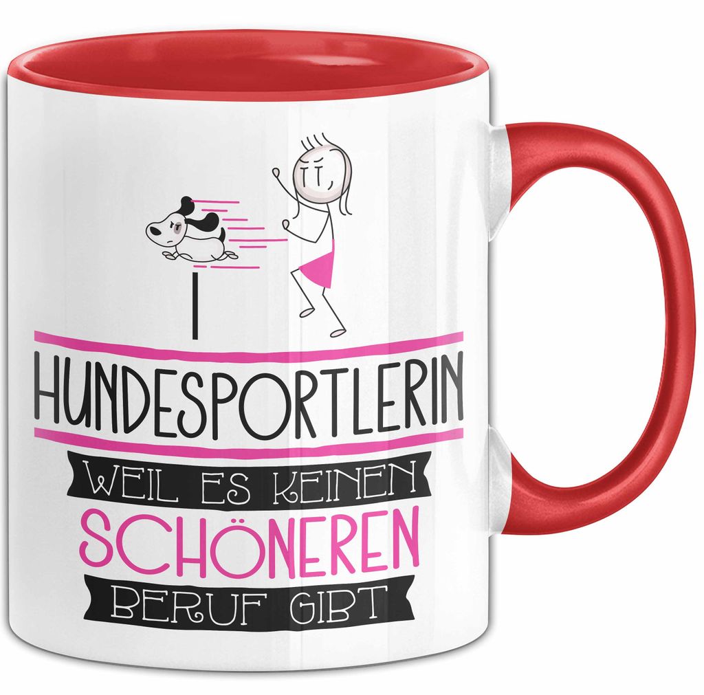 Hundesportlerin Weil Es Keinen Schöneren Beruf Gibt Tasse Geschenk für Eine Hundesportlerin Lustig (Rot)