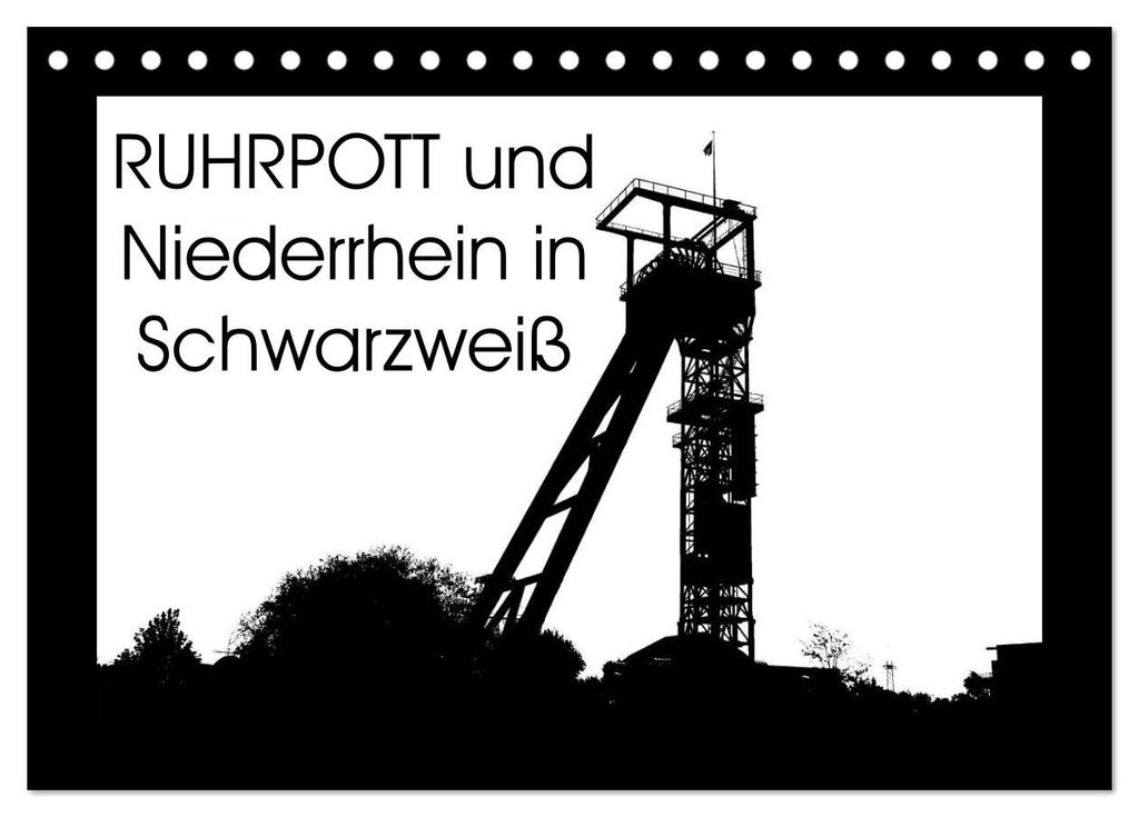Ruhrpott und Niederrhein in Schwarzweiß (Tischkalender 2027 DIN A5 quer), CALVENDO Monatskalender