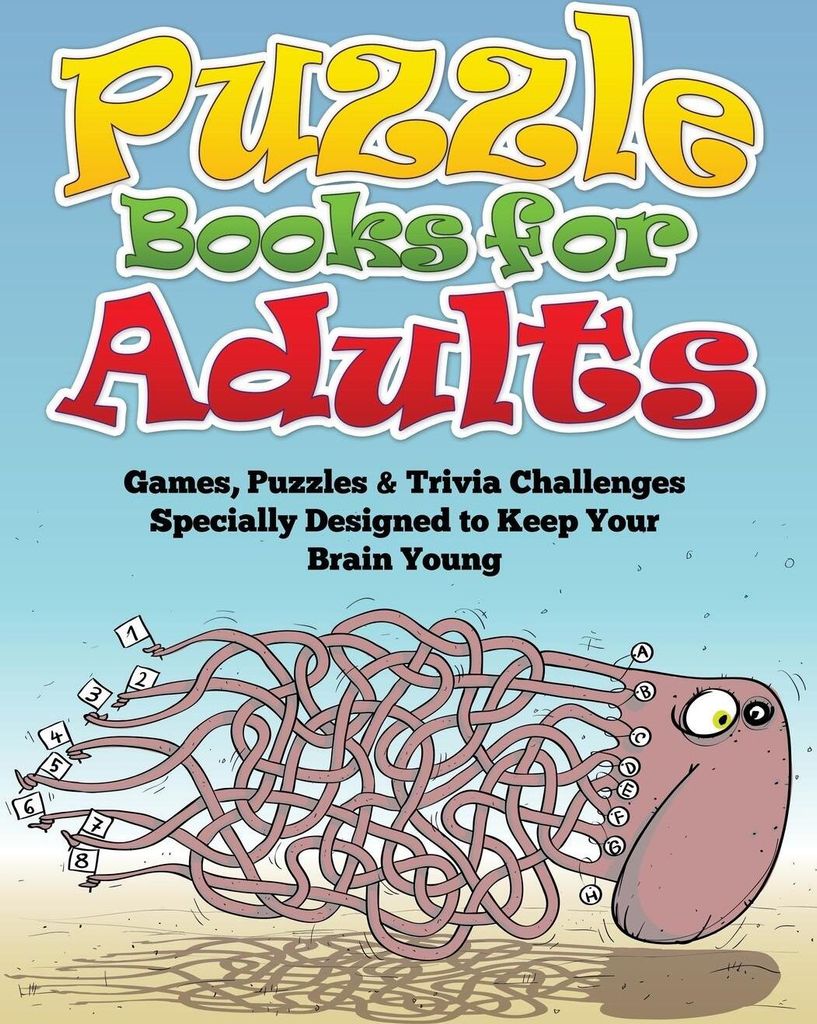 Puzzle Books for Adults (Games, Puzzles & Trivia Challenges Specially Designed to Keep Your Brain Young)