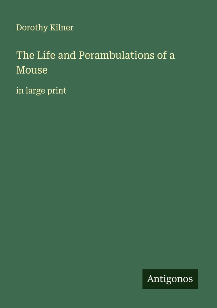 The Life and Perambulations of a Mouse