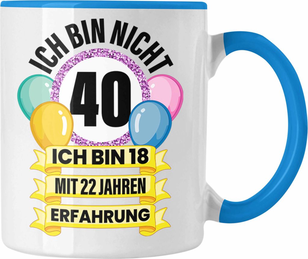 Trendation - 40. Geburtstag Tasse Frau Geschenk 40er Geschenkidee 40 Mutter Frauen Lustig Geschenke 40 Jahre Alt Mann Männer (Blau)