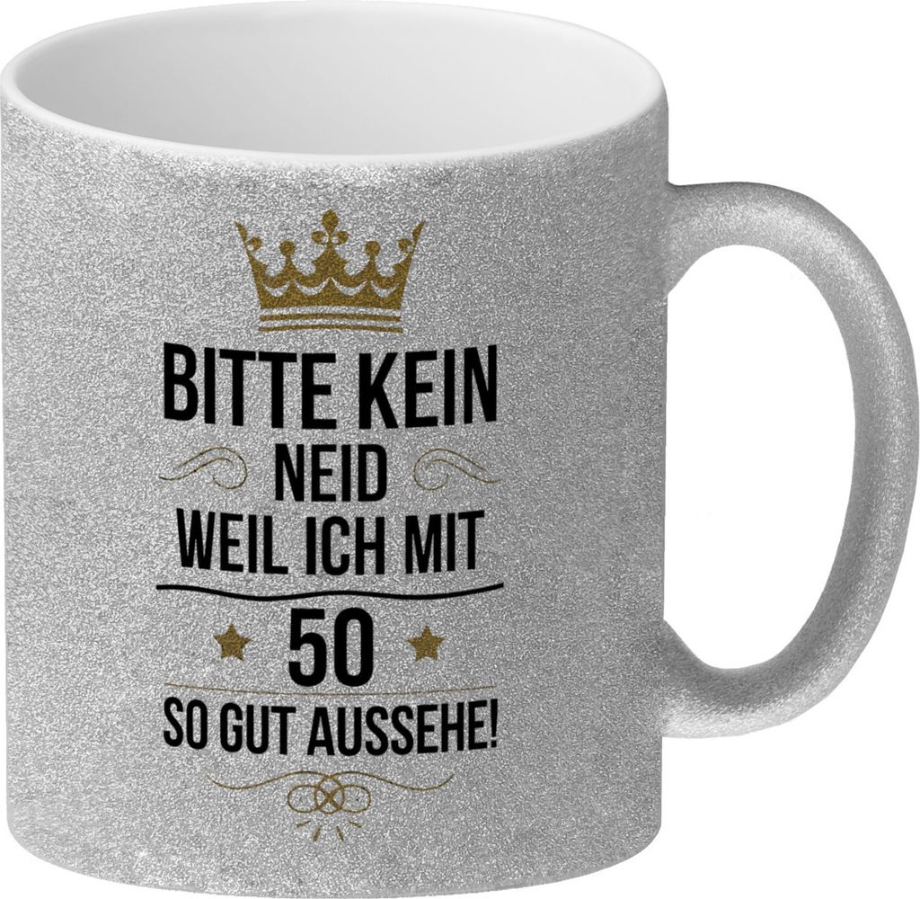 BITTE KEIN NEID WEIL ICH MIT 50 SO GUT AUSSEHE Glitzer-Kaffeebecher