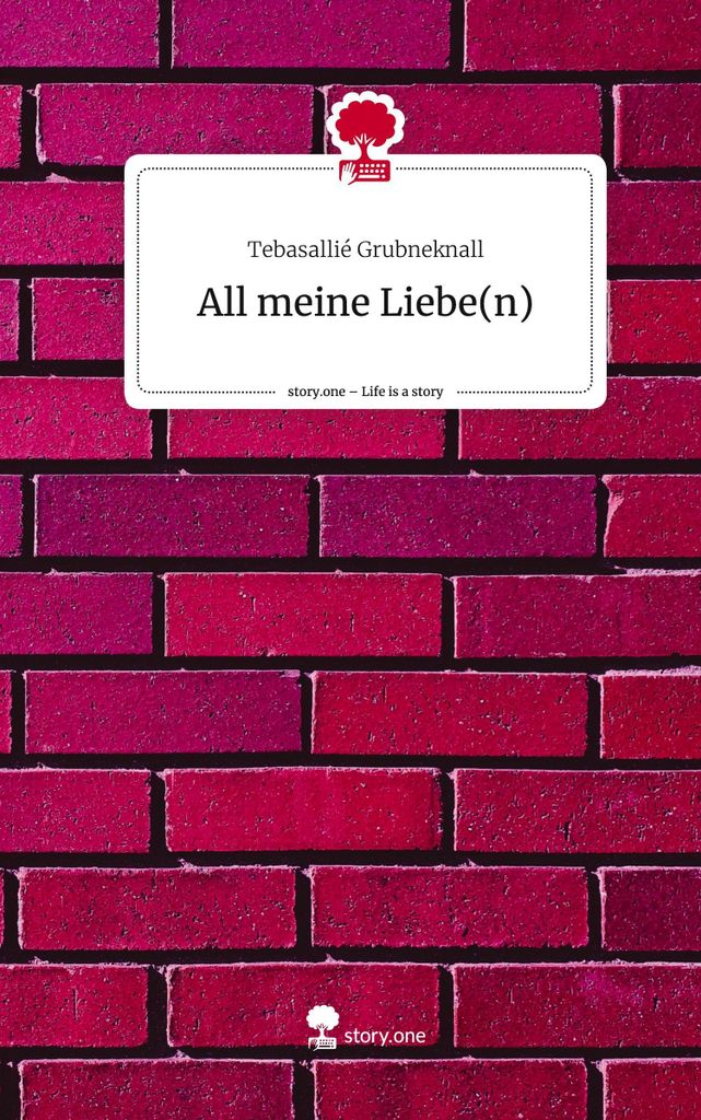 All meine Liebe(n). Life is a Story - story.one