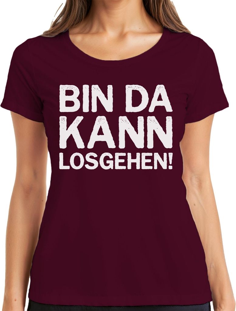 Bin da kann losgehen lustiger Spruch Party Geburtstag Fun Ironie Damen T-Shirt, Burgundy, L