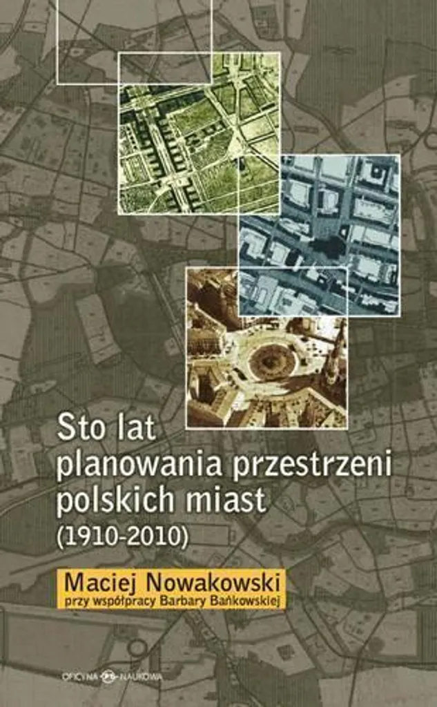 Urbanisme en Pologne : Sto lat planowania przestrzeni, édition illustrée