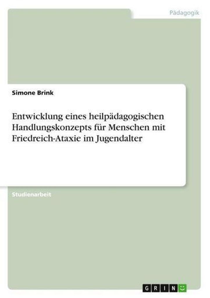 Entwicklung eines heilpädagogischen Handlungskonzepts für Menschen mit Friedreich-Ataxie im Jugendalter