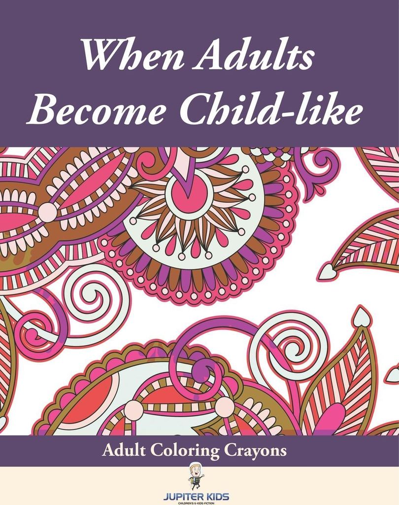 When Adults Become Child-like