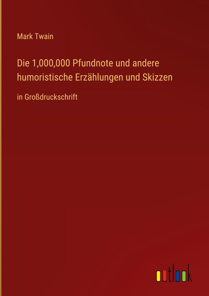 Die 1,000,000 Pfundnote und andere humoristische Erzählungen und Skizzen