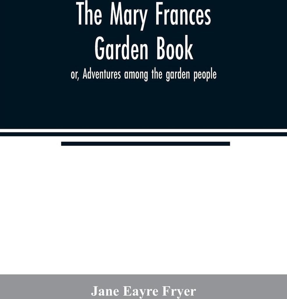 The Mary Frances garden book; or, Adventures among the garden people