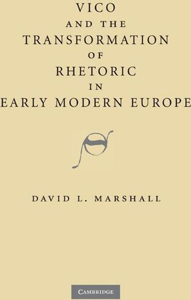 Vico and the Transformation of Rhetoric in Early Modern Europe