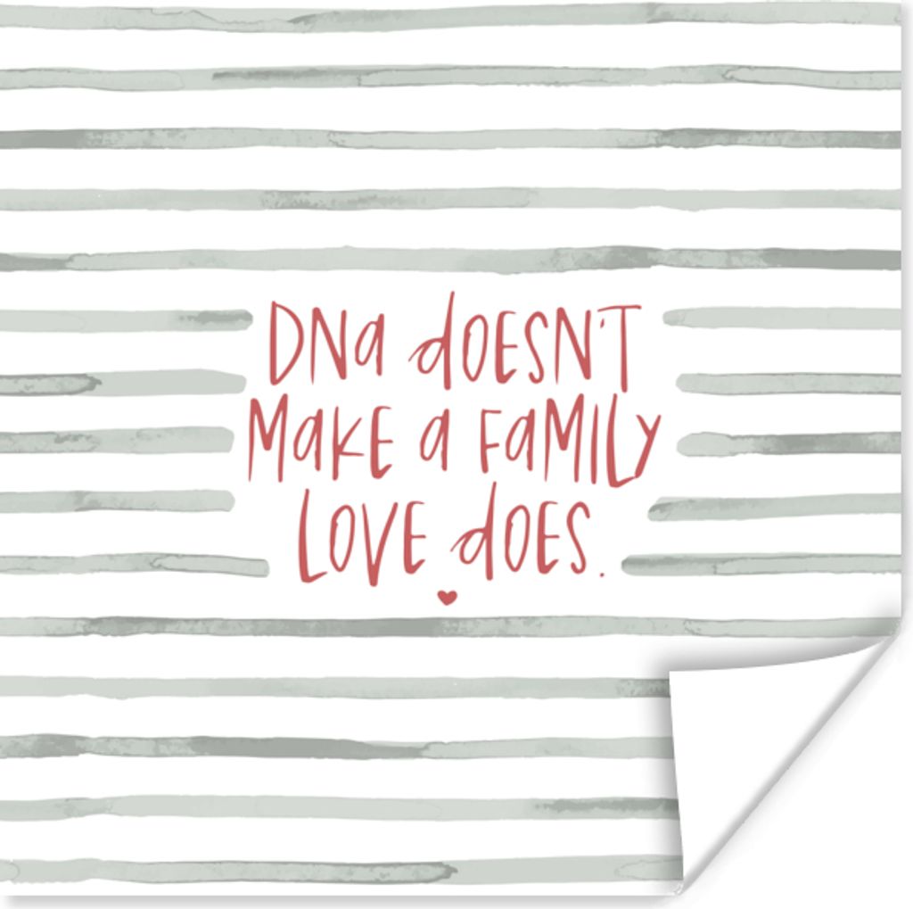 MuchoWow Poster Sprichwörter - Zitate - Nicht die DNA macht eine Familie, sondern die Liebe - Familie 75x75 cm - Wand Dekoration