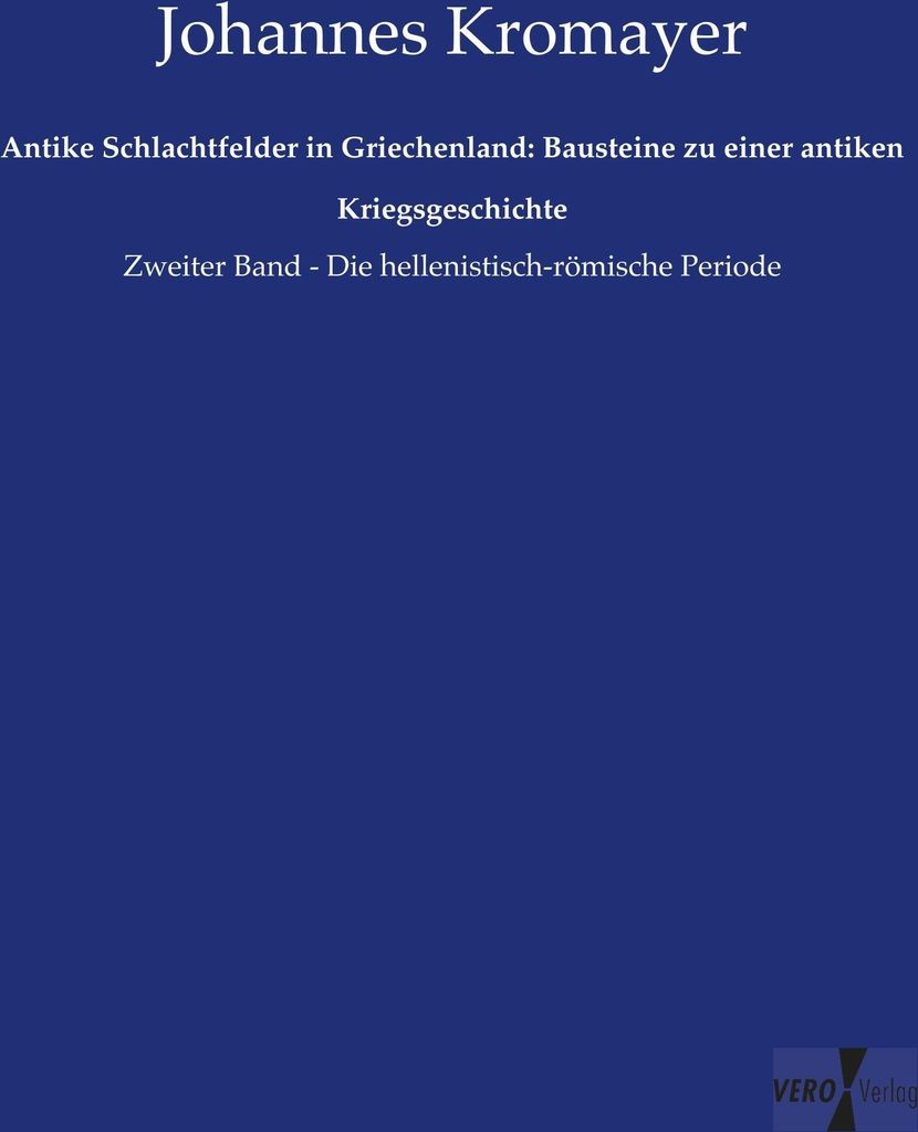 Antike Schlachtfelder in Griechenland: Bausteine zu einer antiken Kriegsgeschichte