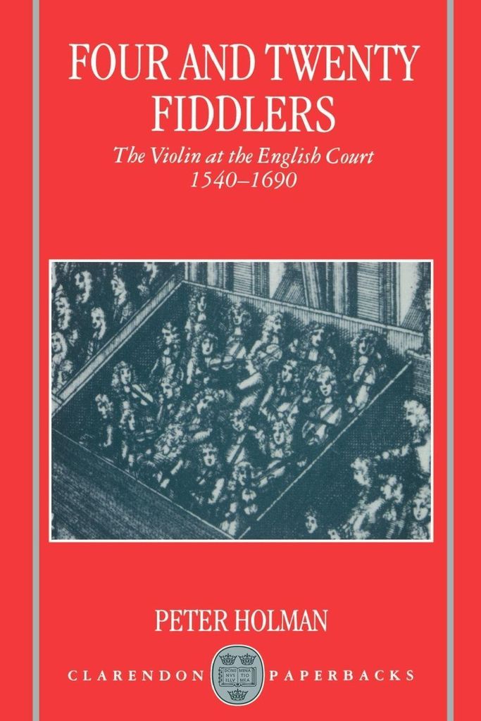 Four and Twenty Fiddlers - The Violin at the English Court 1540-1690