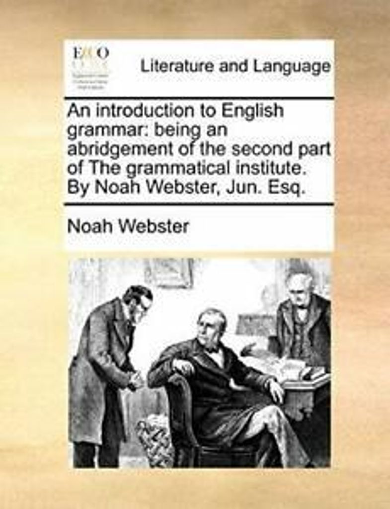 An introduction to English grammar: being an ab. Webster, Noah.=