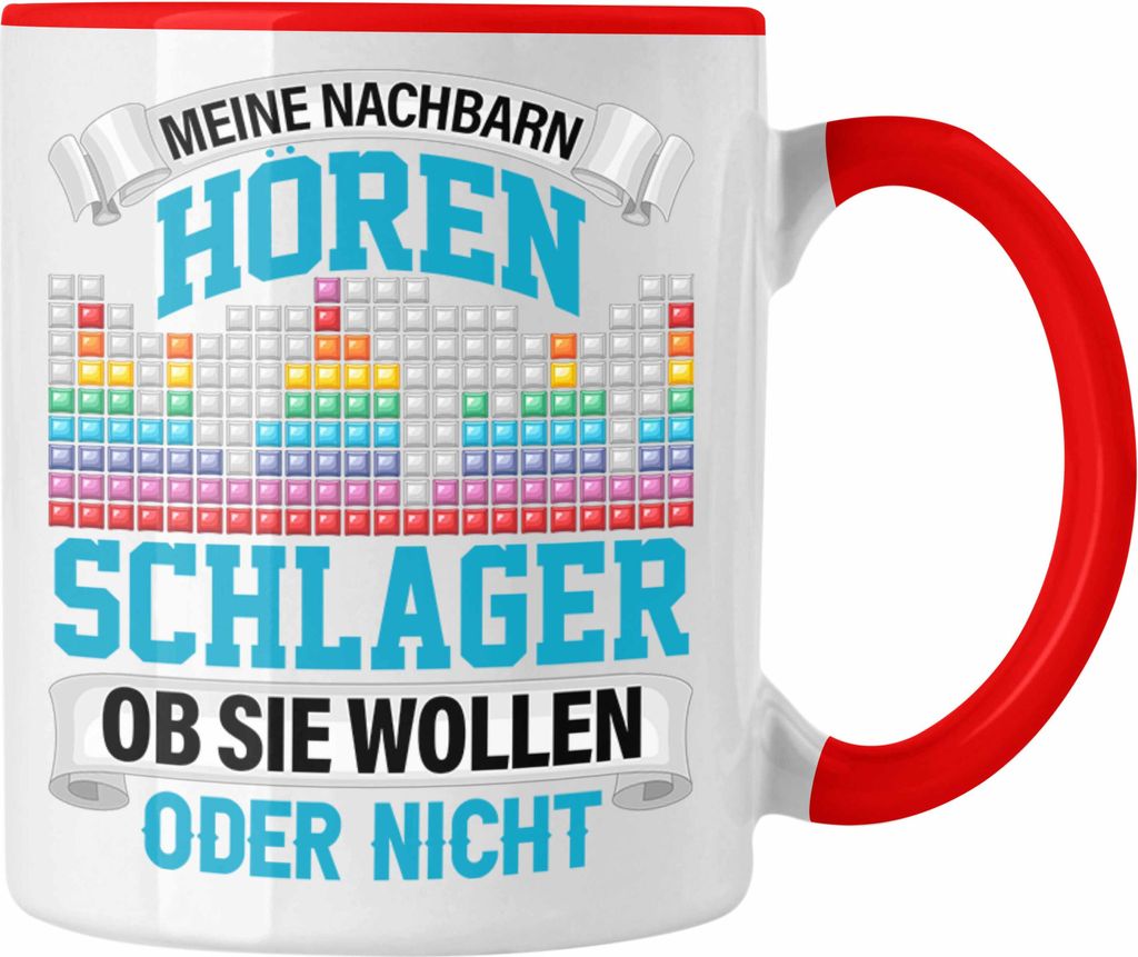 Trendation - Meine Nachbarn Hören Schlager Ob Sie Wollen Oder Nicht Lustiger Spruch Tasse Schlager Musik (Rot)