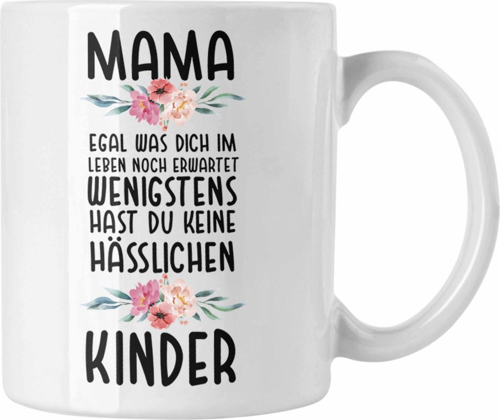 Trendation - Mutter Tasse Hässliche Kinder Muttertag Geschenk Mama von Kinder Spruch Geburtstag Mami (Weiß)