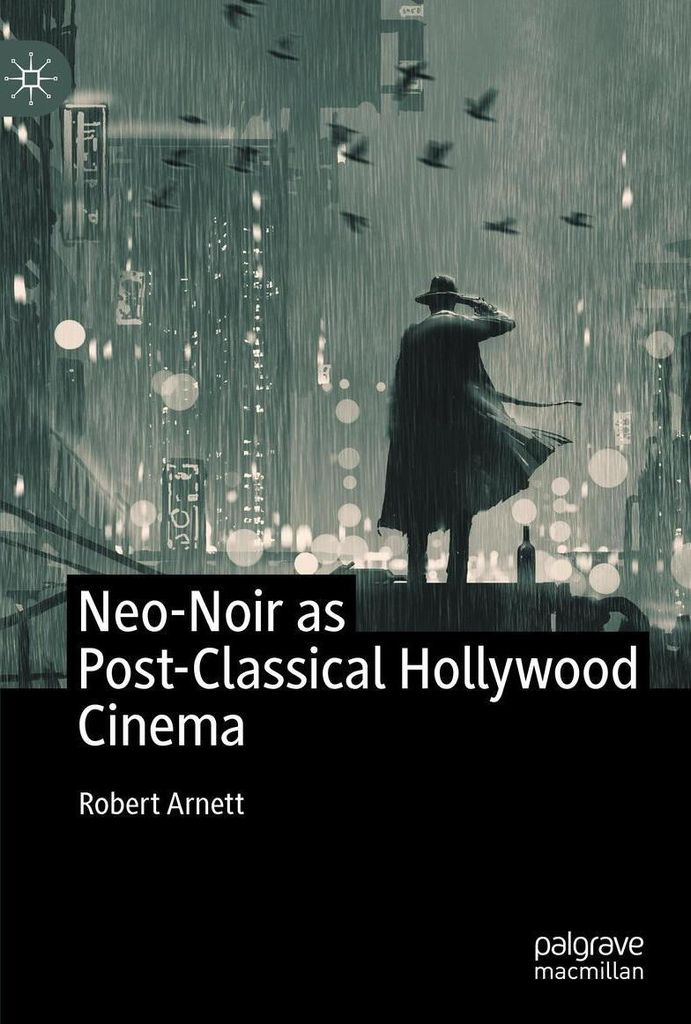 Neo-Noir as Post-Classical Hollywood Cinema