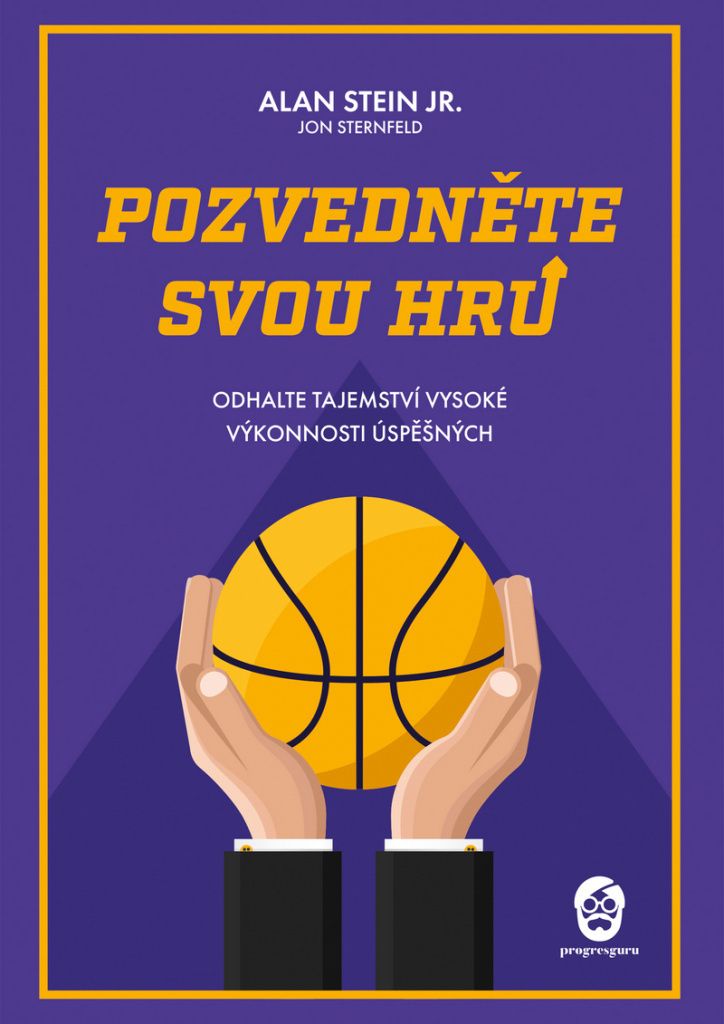 Pozvedněte svou hru. Odhalte tajemství vysoké výkonnosti úspěšných | Jon Sternfeld
