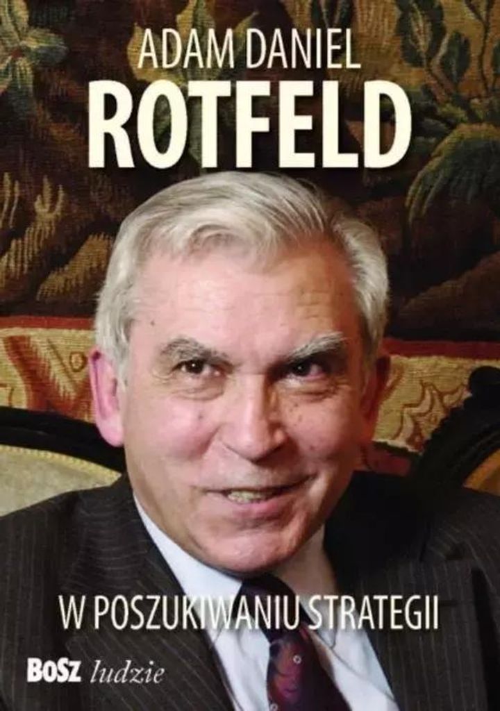 Adam Daniel Rotfeld. W Poszukiwaniu Strategii