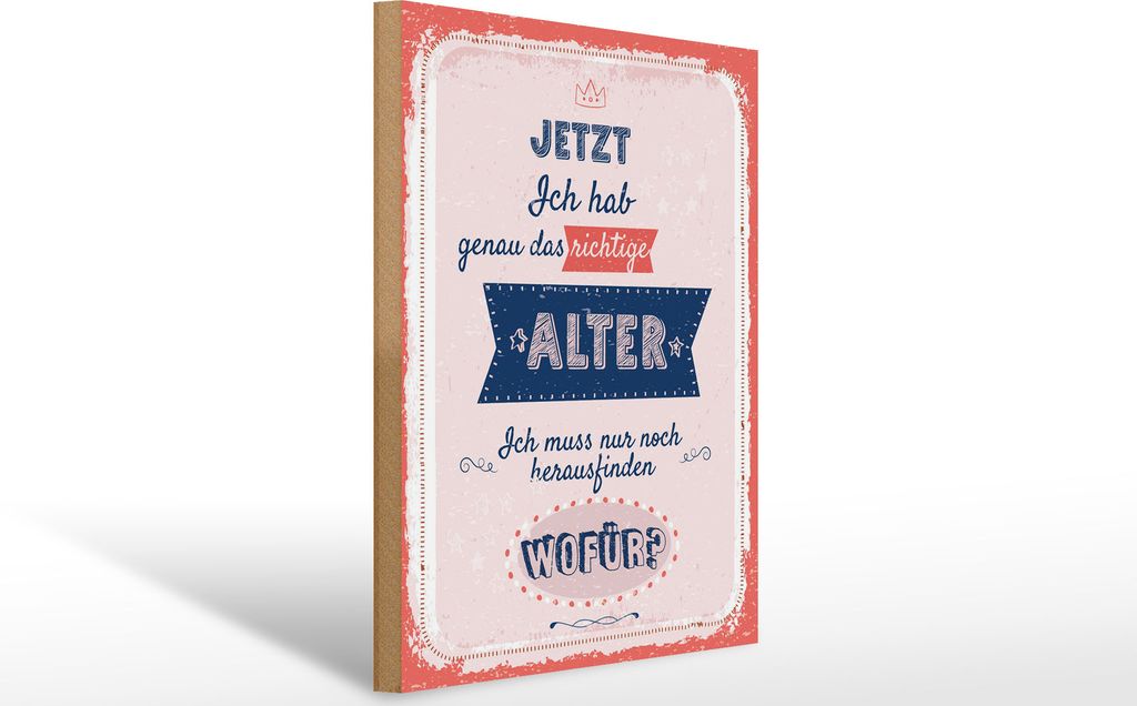Holzschild Ich habe genau das richtige Alter, 40 x 30 cm, Holzschilder Spruch Glück Weisheit