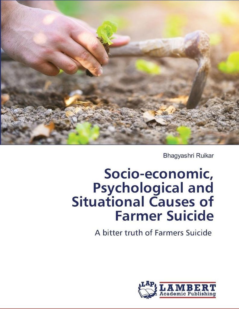 Socio-economic, Psychological and Situational Causes of Farmer Suicide