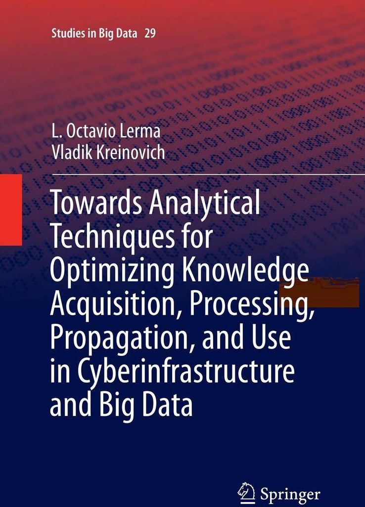 Towards Analytical Techniques for Optimizing Knowledge Acquisition, Processing, Propagation, and Use in Cyberinfrastructure and Big Data