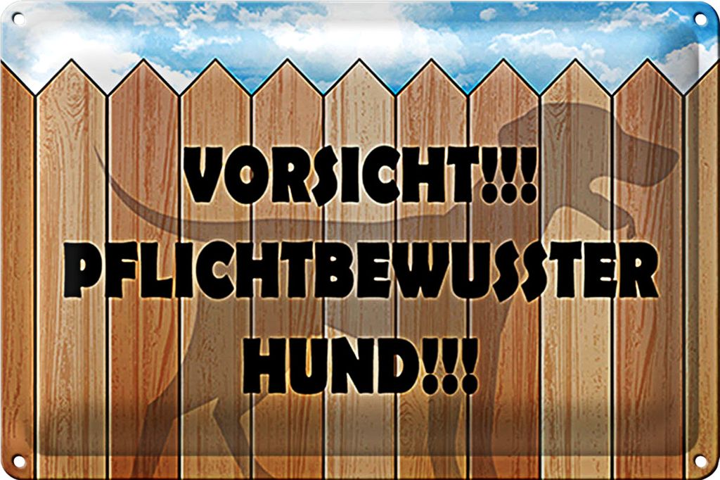 Blechschild Spruch 18x12cm Vorsicht pflichtbewusster Hund