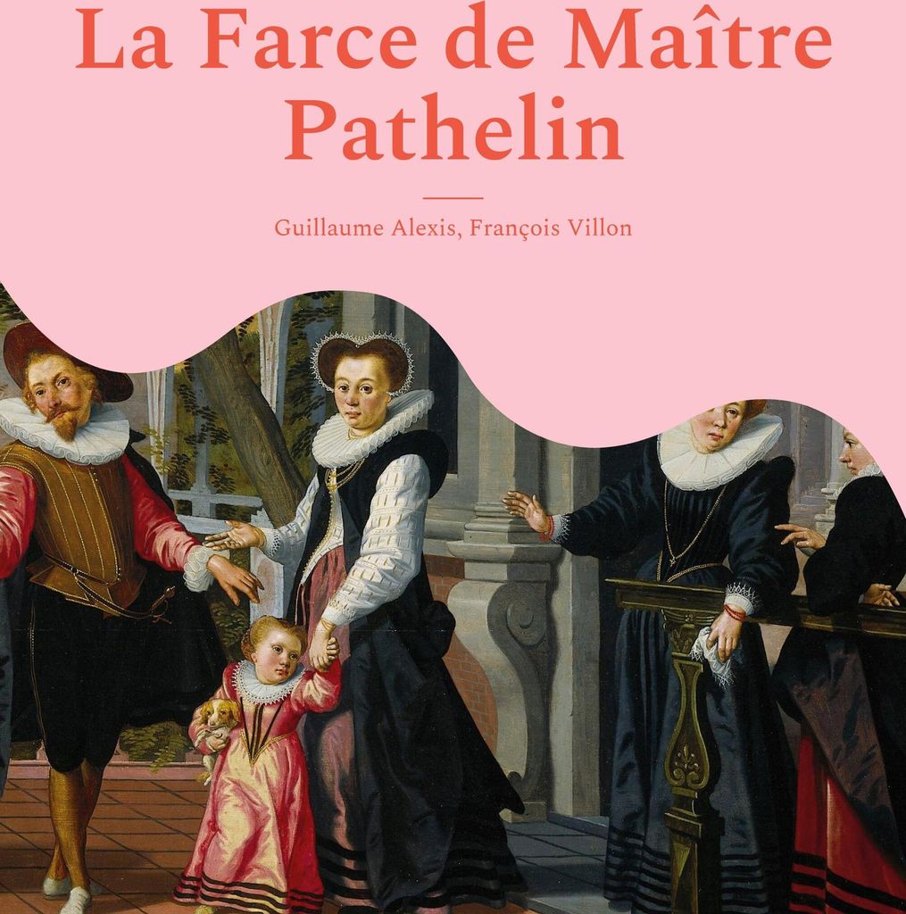 La Farce De Ma Tre Pathelin:une Pi Ce De – Lingua: Inglese