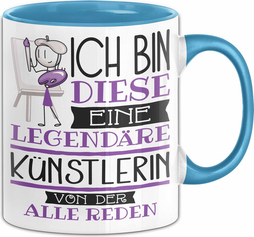 Künstlerin Tasse Geschenk Ich Bin Diese Eine Legendäre Künstlerin Von Der Alle Reden Geschenkidee Geburtstag Weihnachten (Blau)