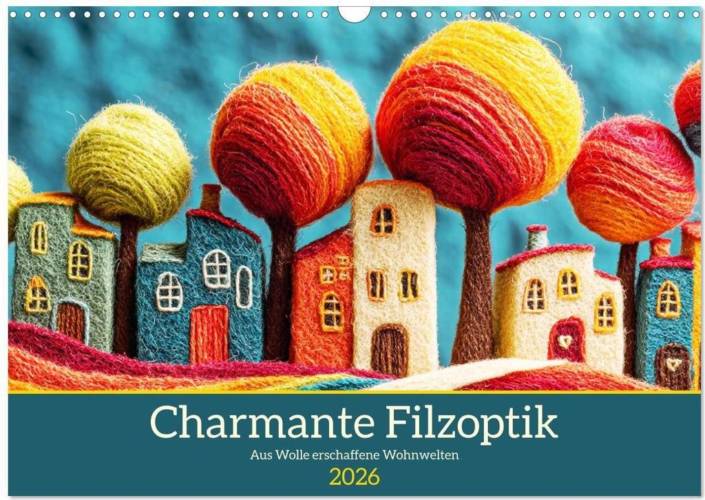 Charmante Filzoptik. Aus Wolle erschaffene Wohnwelten (Wandkalender 2026 DIN A3 quer), CALVENDO Monatskalender