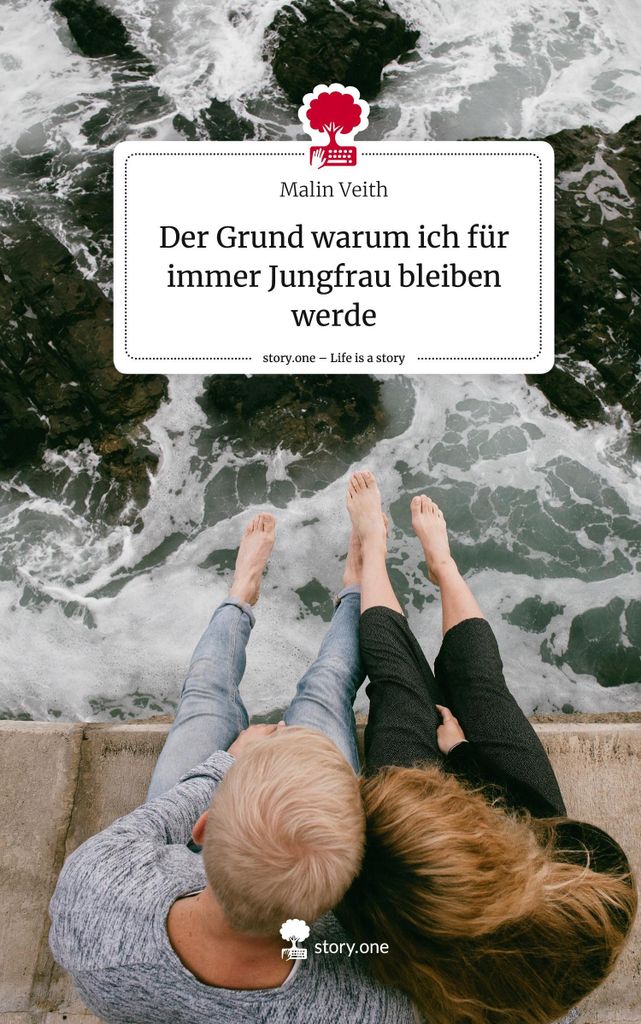 Der Grund warum ich für immer Jungfrau bleiben werde. Life is a Story - story.one