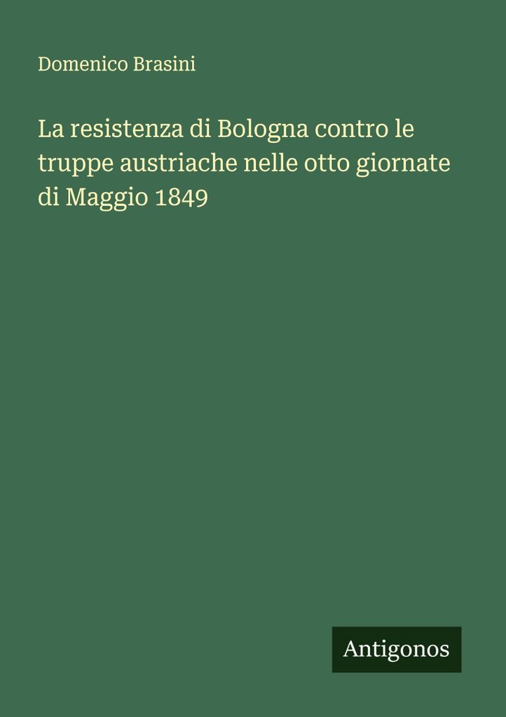 Der Widerstand von Bologna gegen die österreichischen Truppen während der acht Tage im Mai 1849