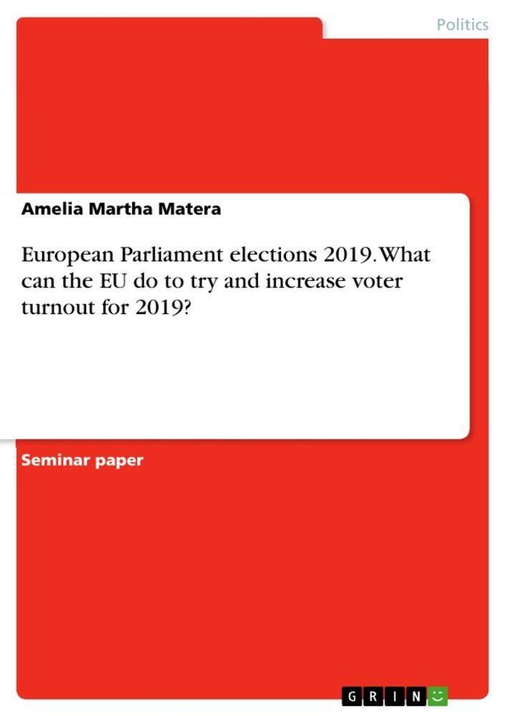 European Parliament elections 2019. What can the EU do to try and increase voter turnout for 2019?