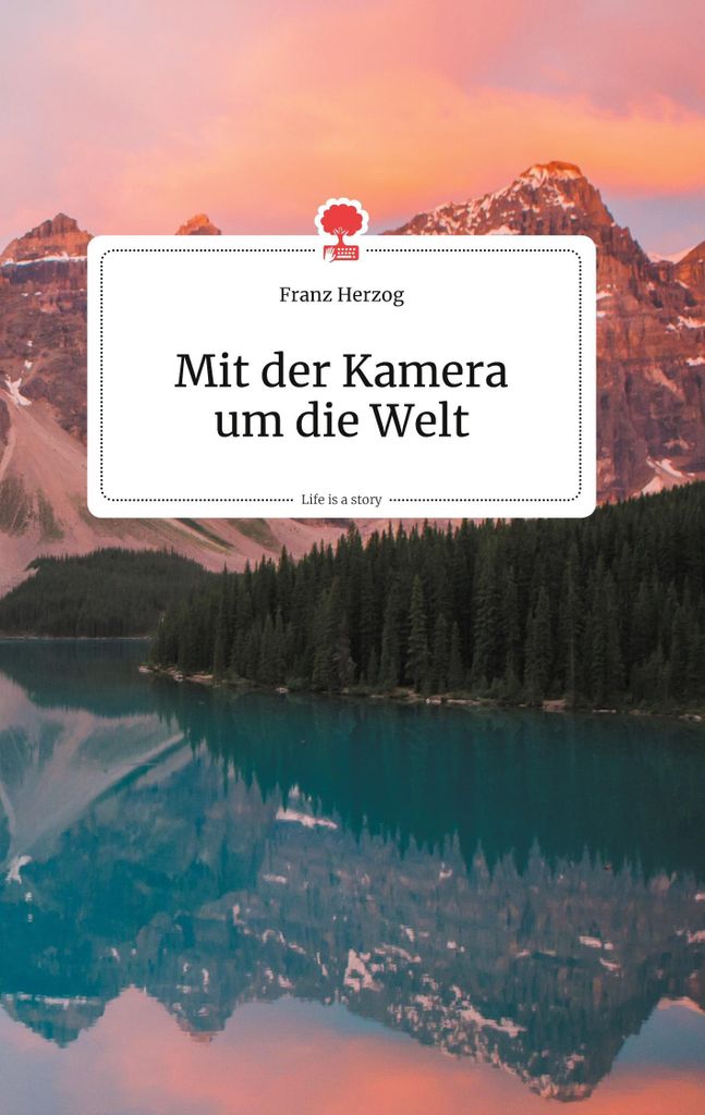 Mit der Kamera um die Welt. Life is a Story - story.one