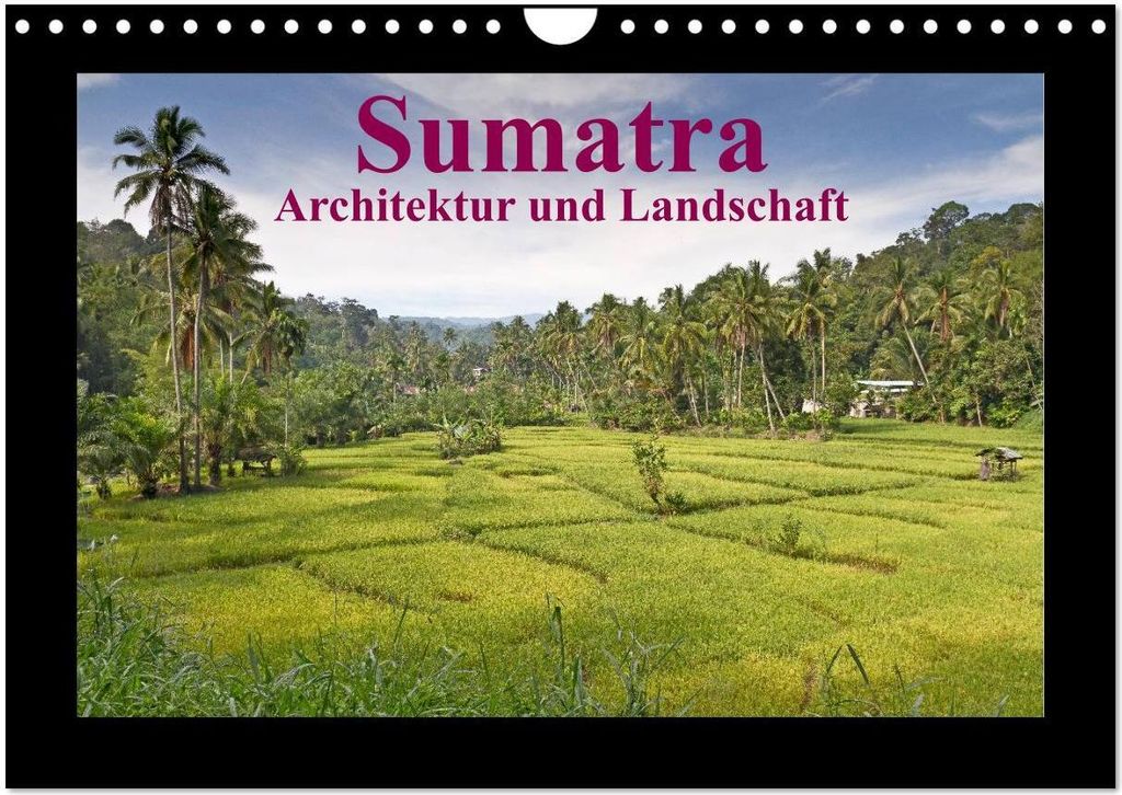 Sumatra – Architektur und Landschaft (Wandkalender 2026 DIN A4 quer), CALVENDO Monatskalender
