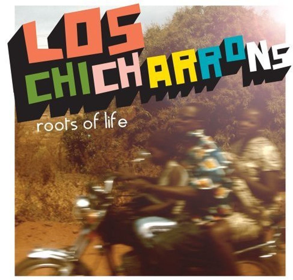 Los Chicharrons - Roots of Life